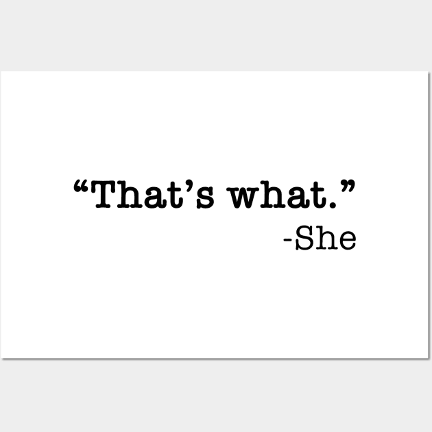 That's What She Said - Dirty Humor Wall Art by mangobanana